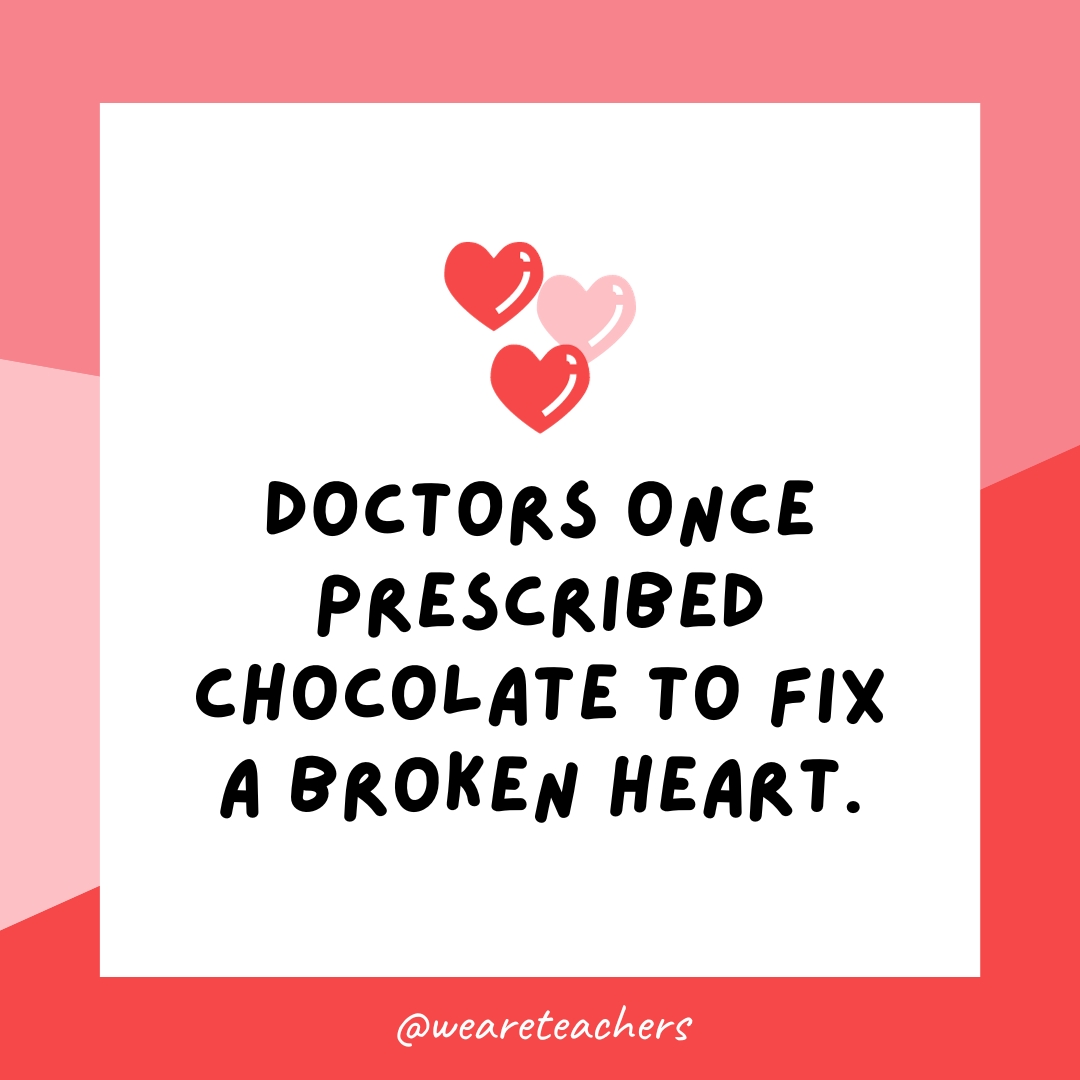 एक बार डॉक्टरों ने टूटे हुए दिल को ठीक करने के लिए चॉकलेट खाने की सलाह दी।