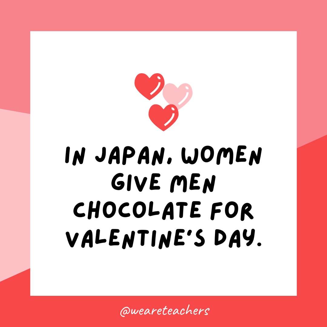 जापान में महिलाएं वैलेंटाइन डे पर पुरुषों को चॉकलेट देती हैं।- वैलेंटाइन डे तथ्य