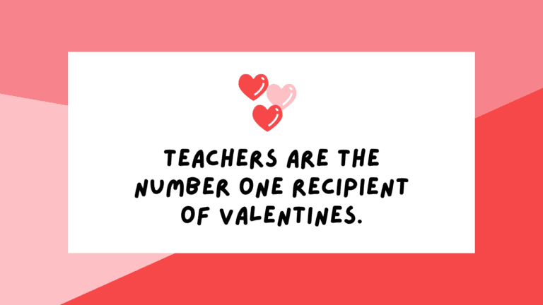 Teachers are the number one recipient of valentines.