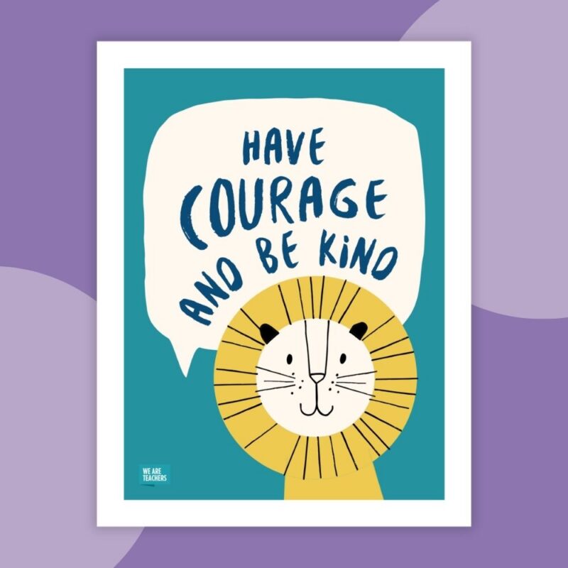 Kindness Posters - WeAreTeachers Kindness poster Have Courage and Be Kind