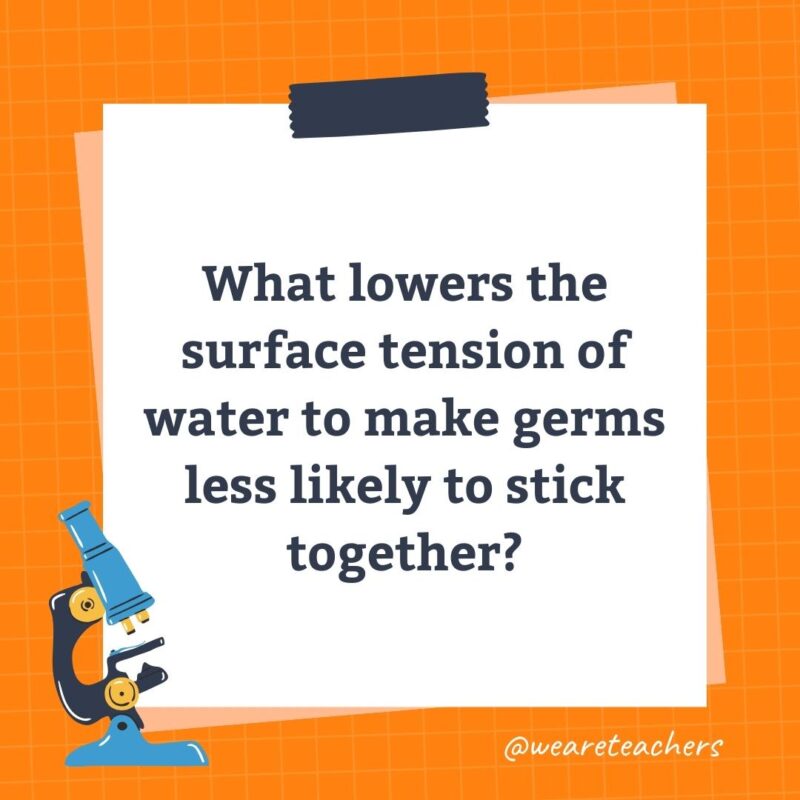 What lowers the surface tension of water to make germs less likely to stick together?