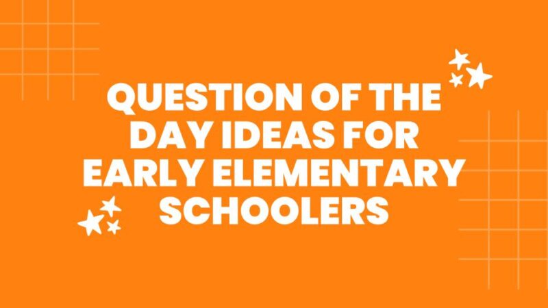 a orange slide image with the text: question of the day ideas for early elementary students