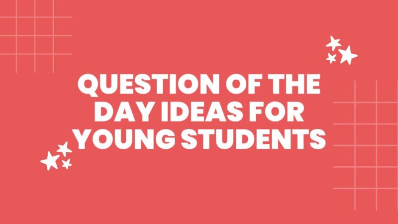 a red slide image with the text: question of the day ideas for young students