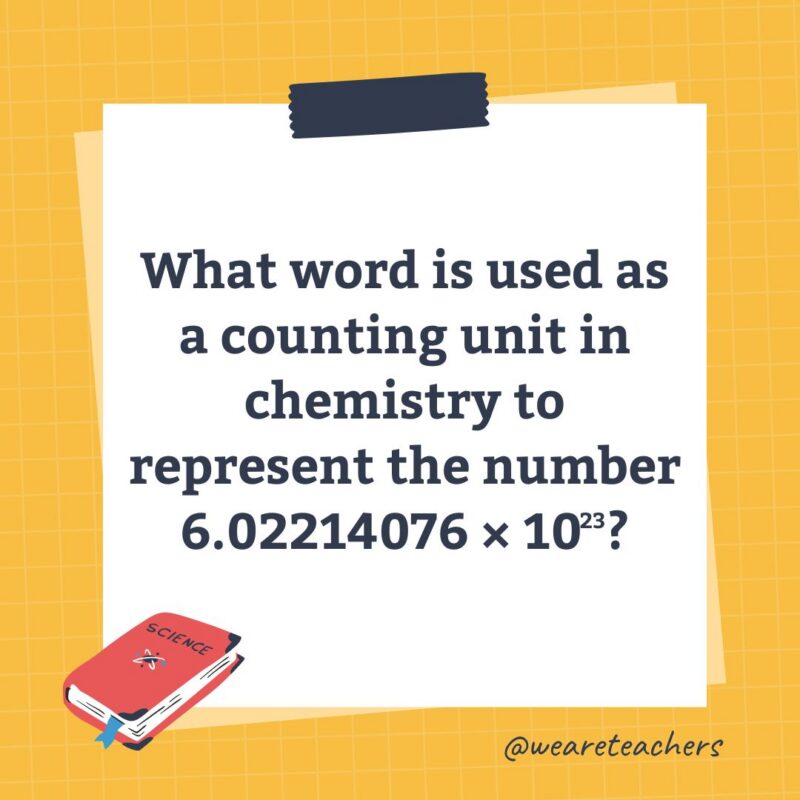 an image of a science trivia question for kids that states: What word is used as a counting unit in chemistry to represent the number 6.02214076 × 10 ?