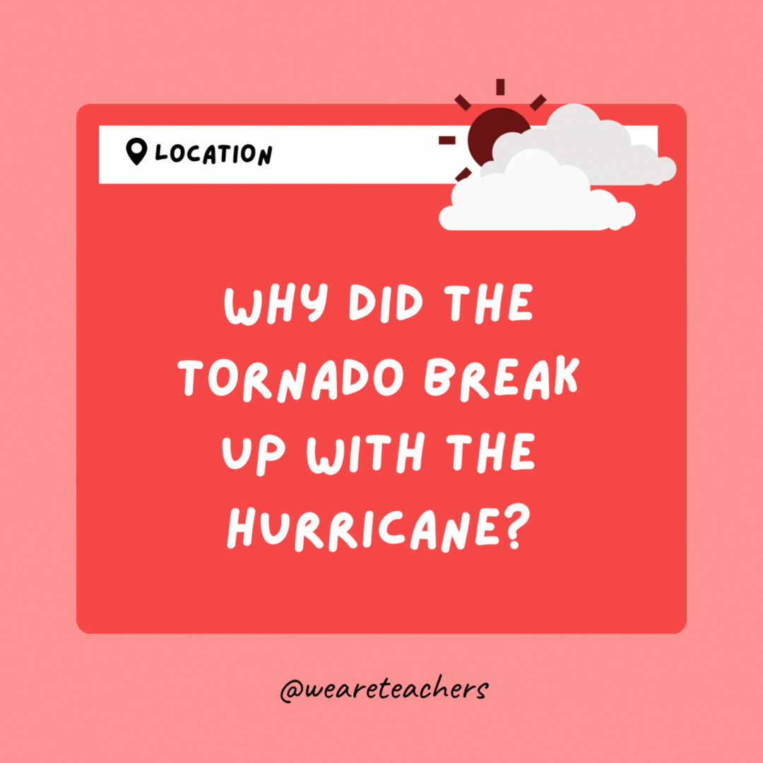 Why did the tornado break up with the hurricane? 