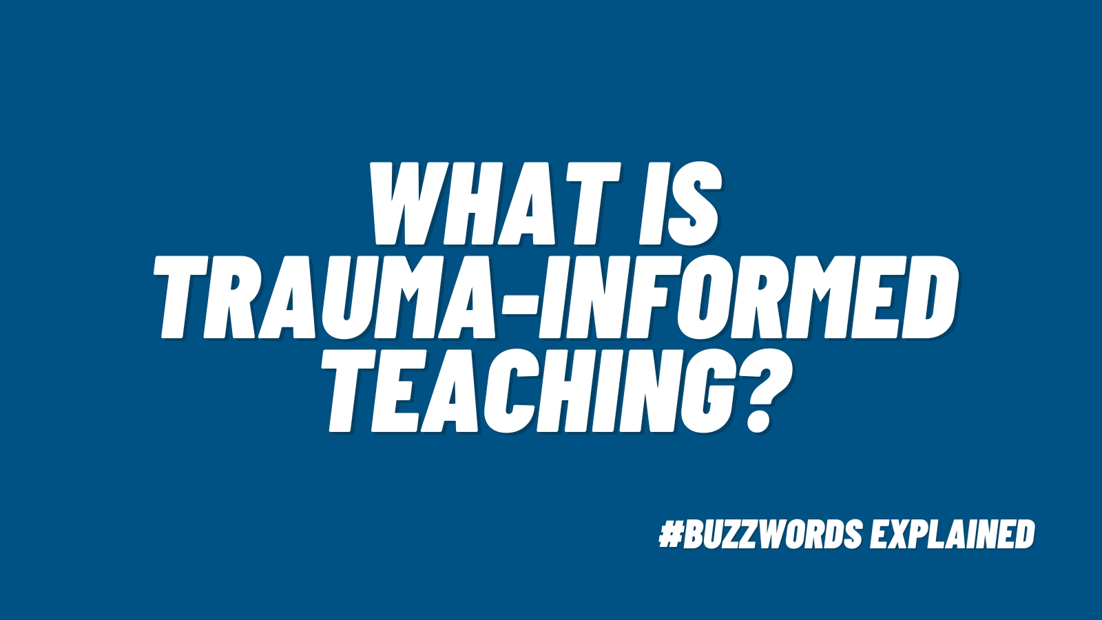What is trauma informed teaching?