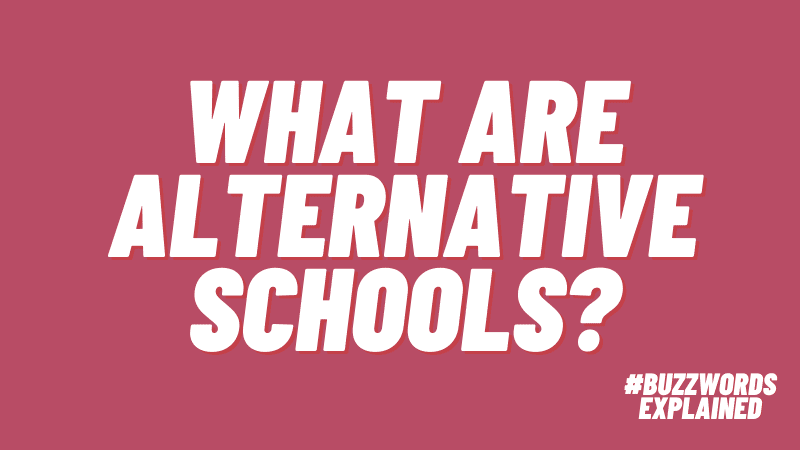 What are Alternative Schools? #buzzwordsexplained