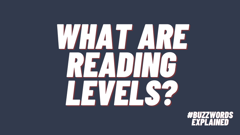 What are Reading Levels? #buzzwordsexplained
