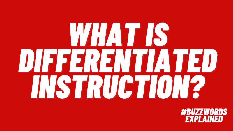 What is Differentiated Instruction? #buzzwordsexplained