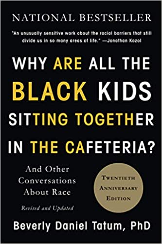 Why Are All the Black Kids Sitting Together in the Cafeteria?: And Other Conversations About Race book cover.