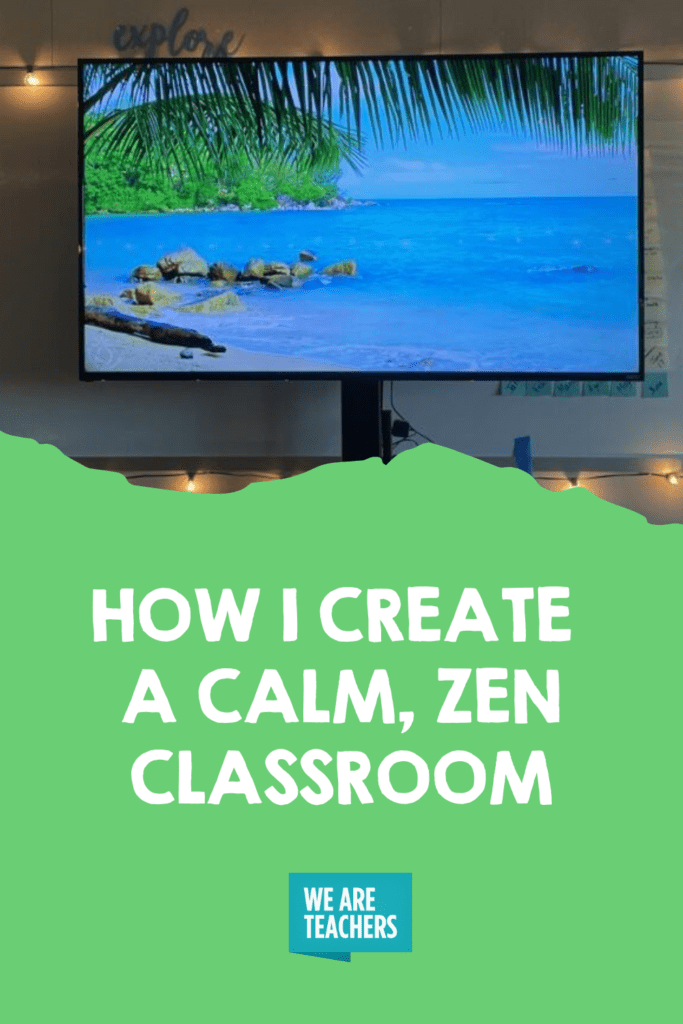 How I Create A Calm, Zen Classroom