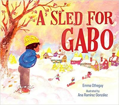 Book cover for A Sled for Gabo by Emma Otheguy as an example of kindergarten books