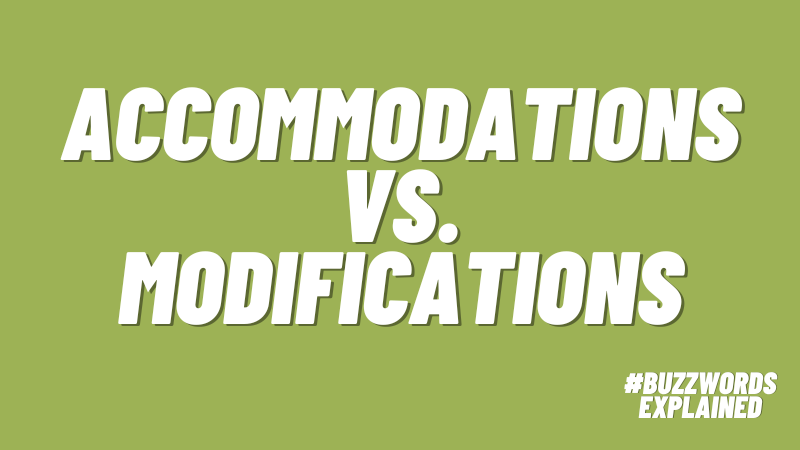 Text that says Accommodations vs. Modifications on a green background with #BuzzwordsExplained logo.
