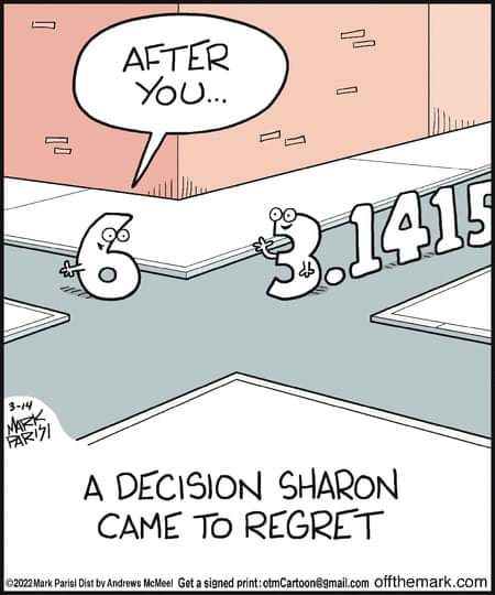 Drawing of the number 6 saying After you... to the digits of Pi and the words A decision Sharon came to regret.- pi day memes