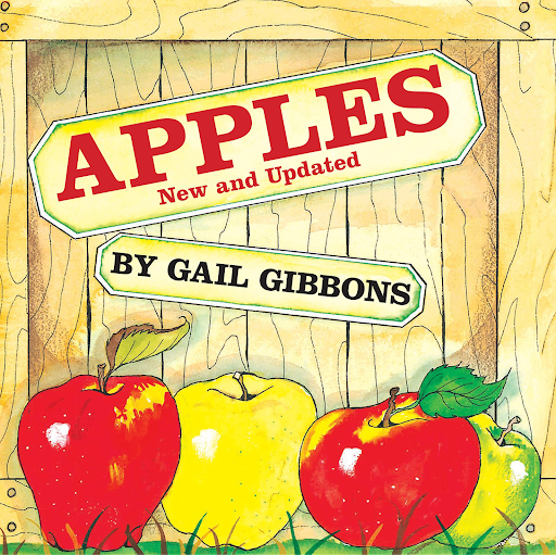 Cover of Apples by Gail Gibbons picture book with two red apples, one yellow apple, and one green apple, in front of a wooden fence.
