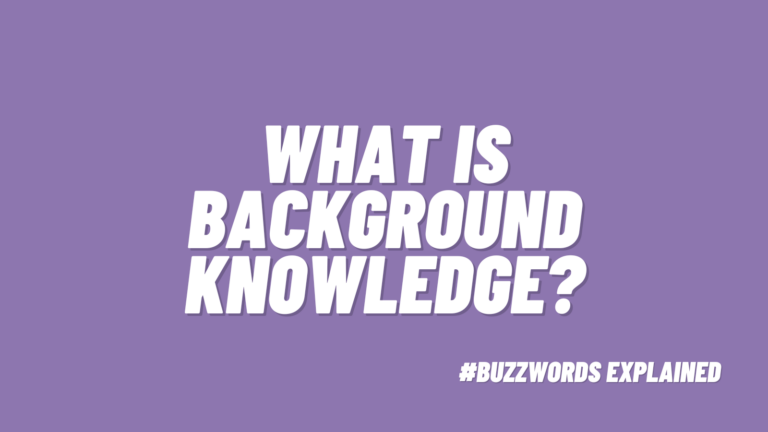 Text that says What Is Background Knowledge? #BuzzwordsExplained on purple background