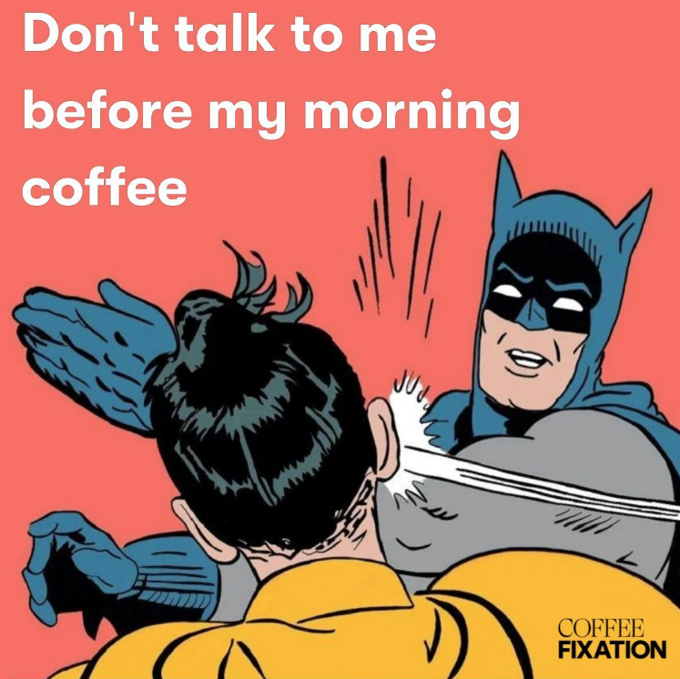 can't function before coffee meme