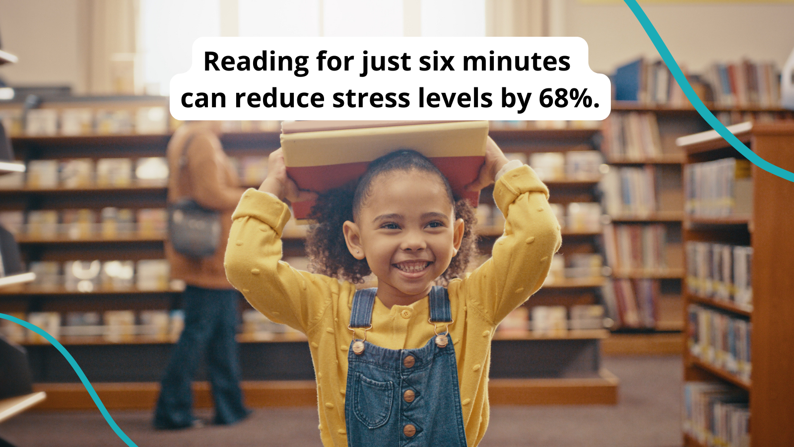 Young, smiling girl in library carrying books on her head. Text reads: Reading for just six minutes can reduce stress levels by 68%.