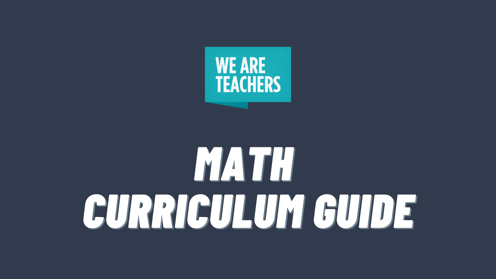 White text that says Math Curriculum Guide on dark gray background with We Are Teacher logo