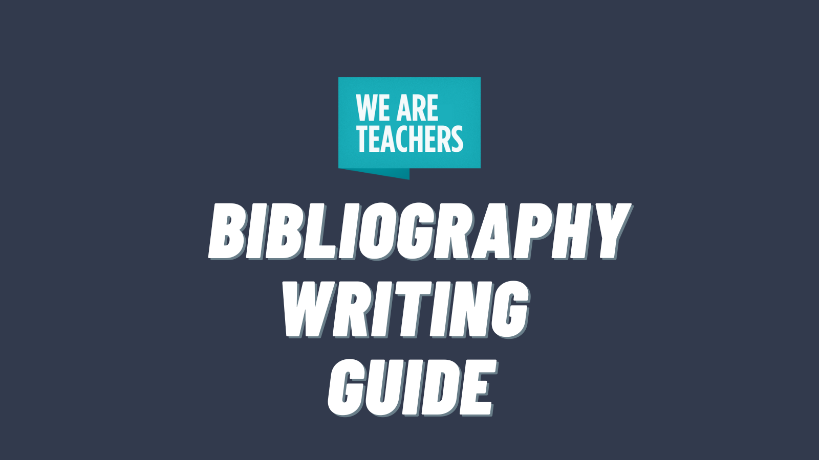 Text that says Bibliography Writing Guide with WeAreTeachers logo on dark gray background as a tool to help students understand how to write a bibliography