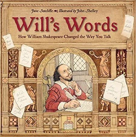 Will's Words: How William Shakespeare Changed the Way You Talk (Books About Shakespeare for Kids)
