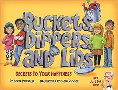Buckets, Dippers, and Lids: Secrets To Your Happiness cover- kindness books