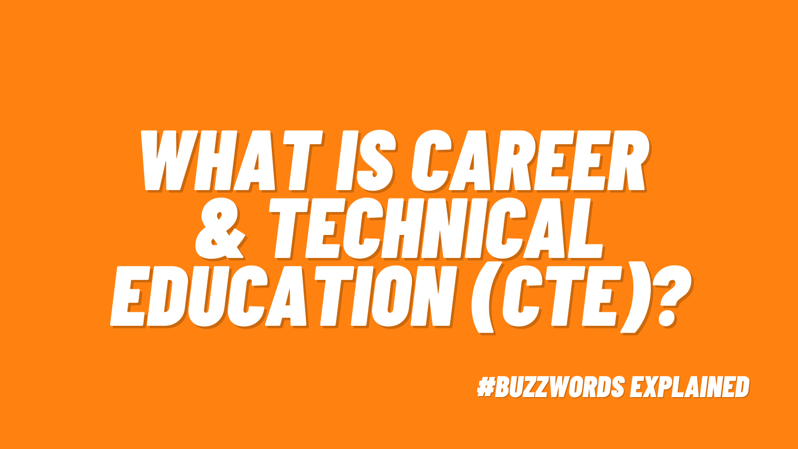What is Career and Technical Education (CTE)? #buzzwordsexplained