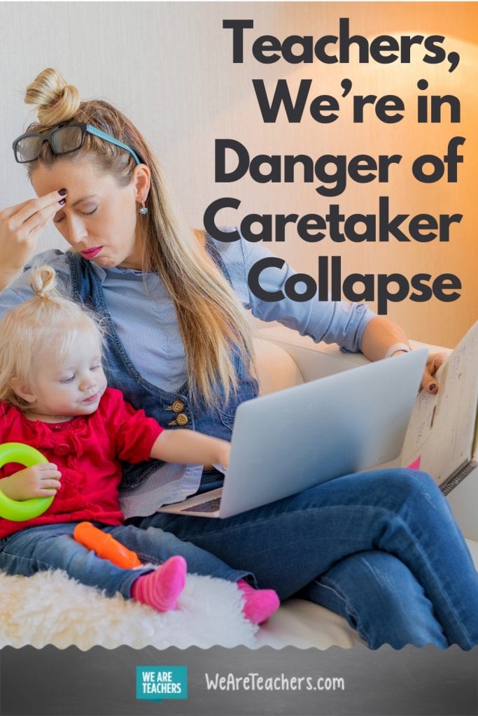 Teachers, We're in Danger of Caretaker Collapse