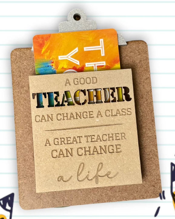Small clipboard with text reading A Good Teacher can change a class. A Great Teacher can change a life.