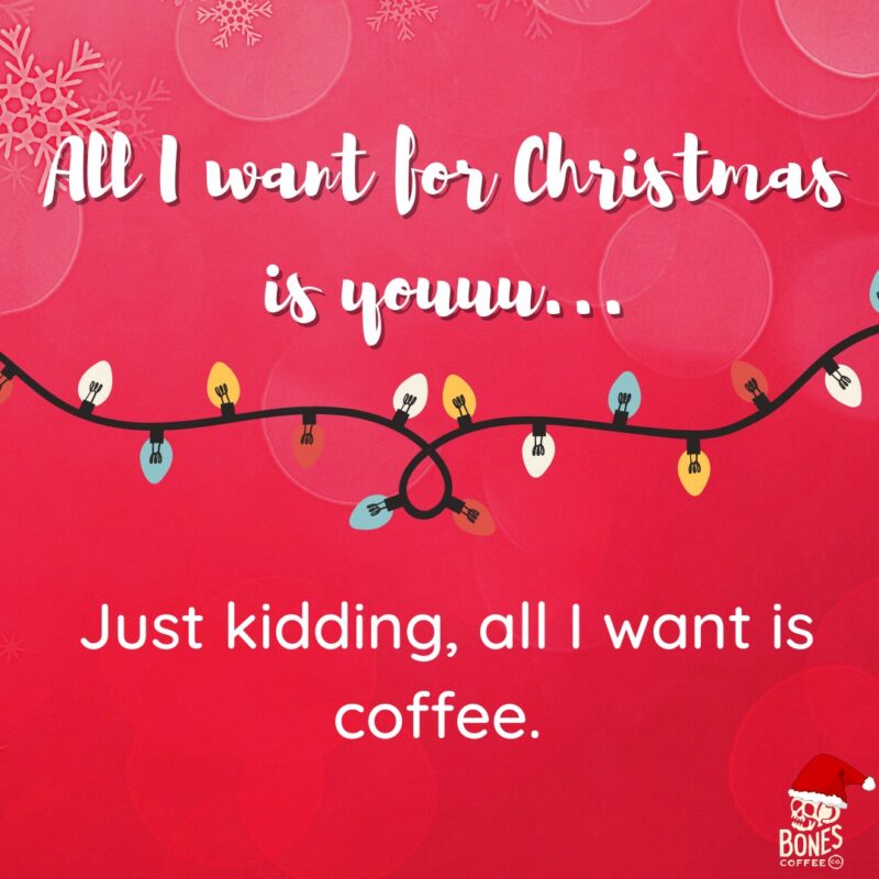 All I want for Christmas is coffee