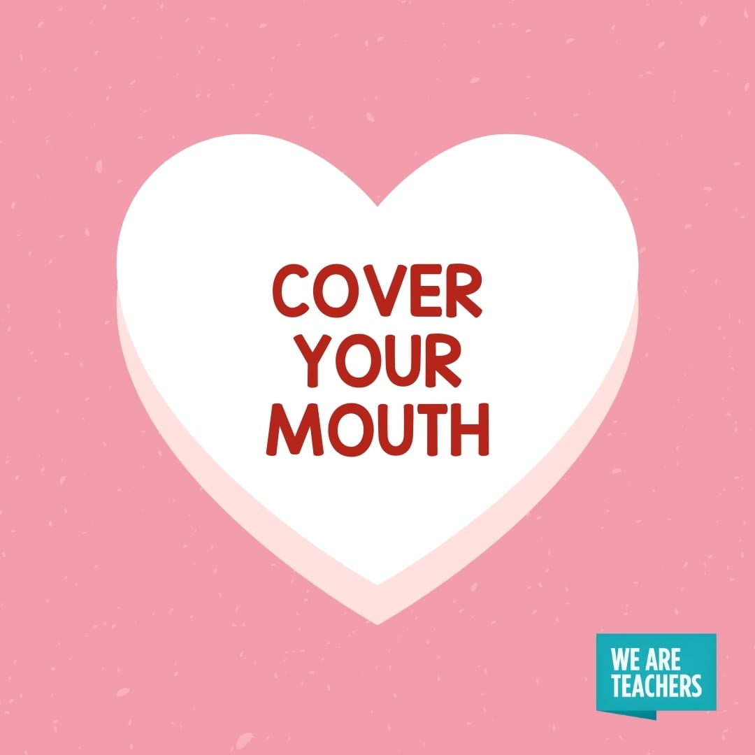 'Cover Your Mouth' conversation heart for teachers