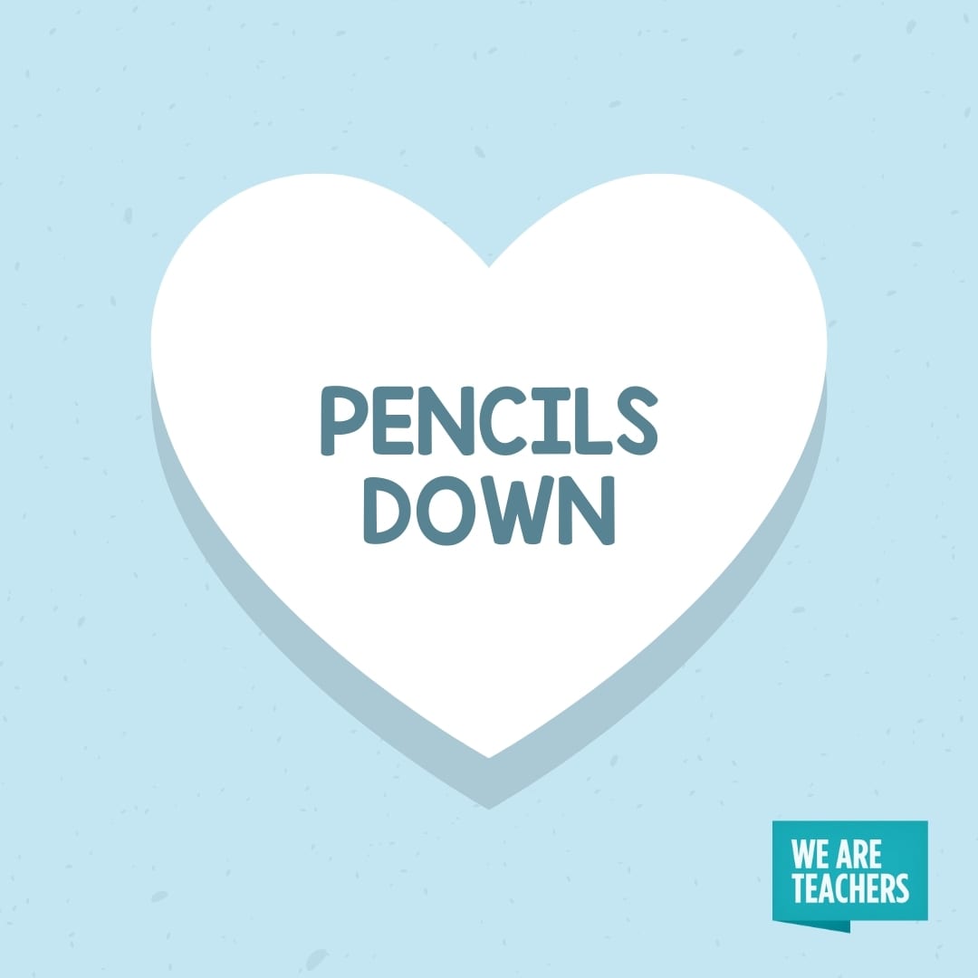 'Pencils Down' conversation heart for teachers