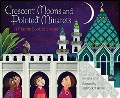 Book cover for Crescent Moons and Pointed Minarets: A Muslim Book of Shapes by Hena Khan