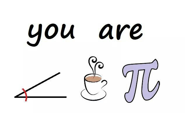 The words you are and a symbol of an acute angle, a cup of coffee, and the pi symbol, meant to mean cutie pie