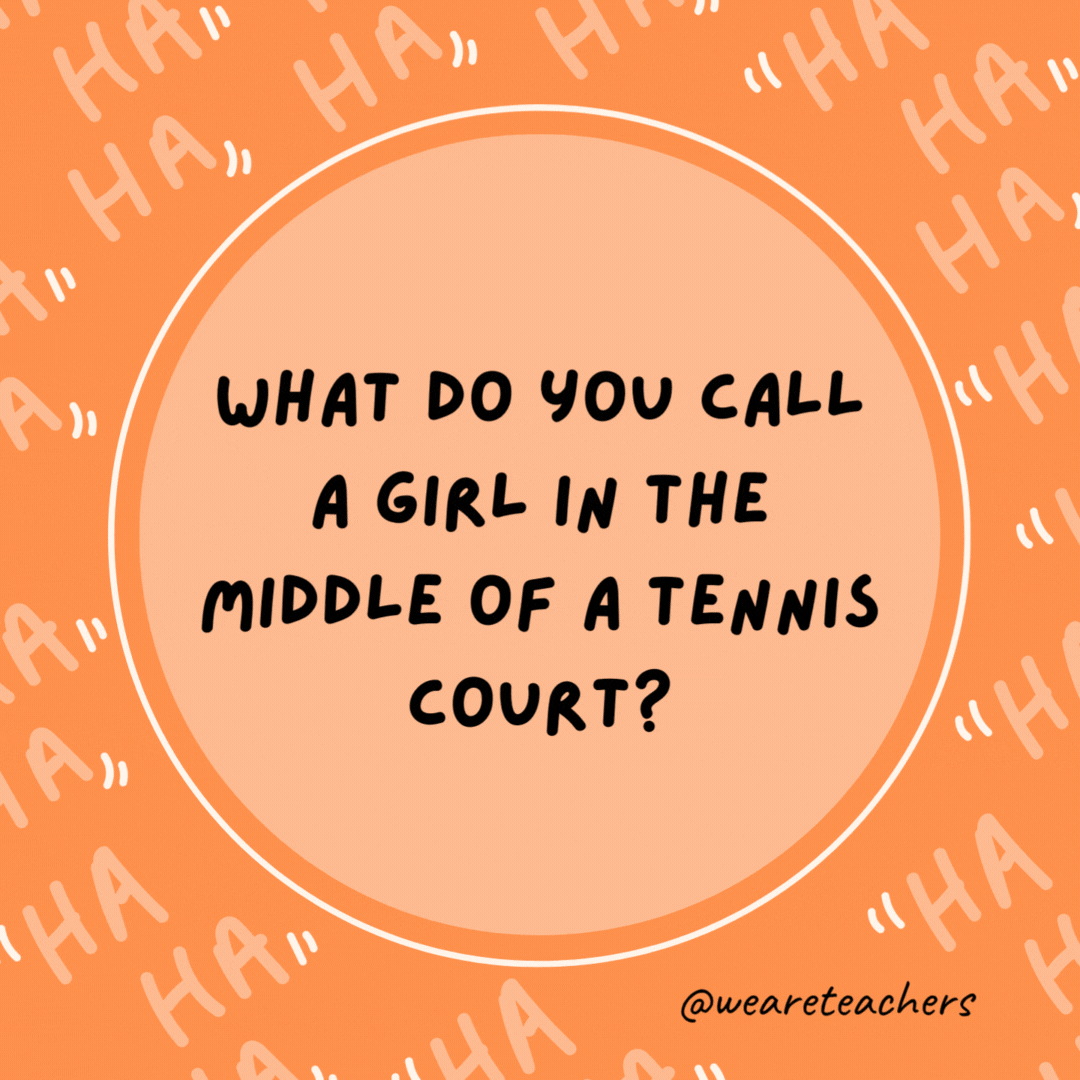 What do you call a girl in the middle of a tennis court? Annette.
