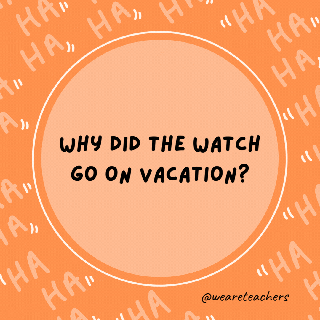 Why did the watch go on vacation? To unwind.