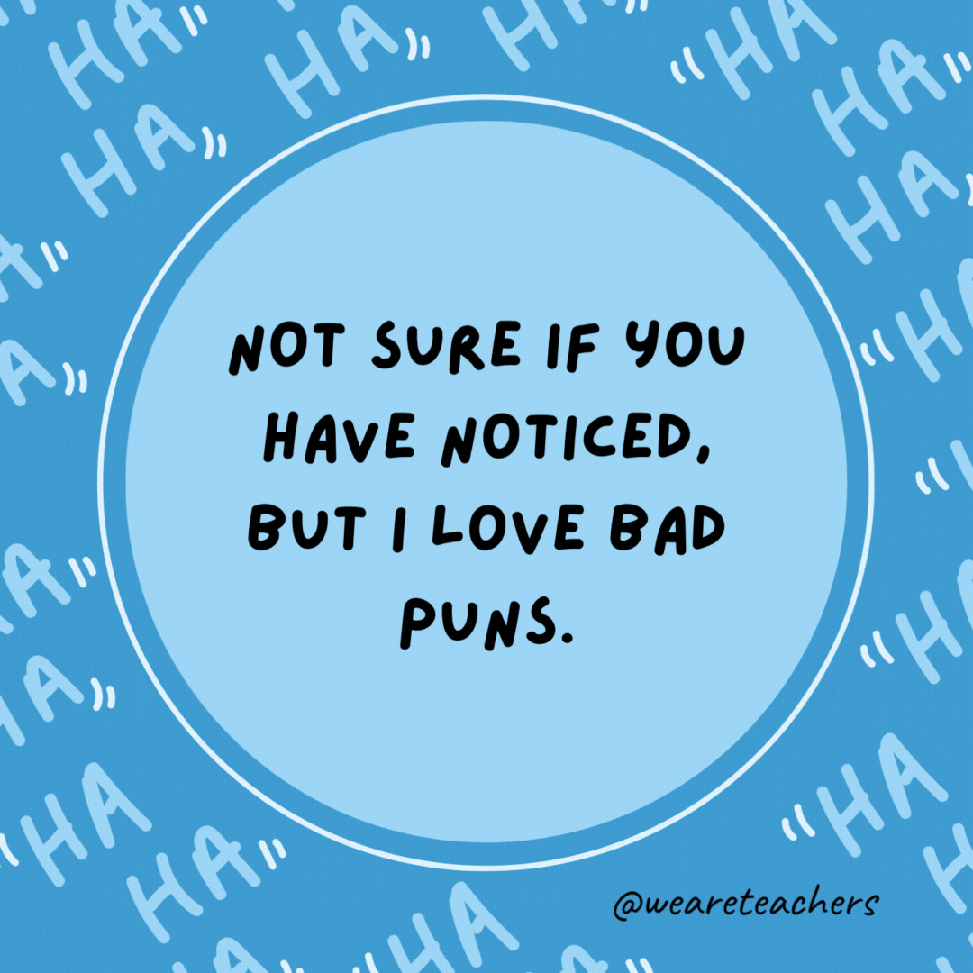 Not sure if you have noticed, but I love bad puns. That’s just how eye roll.