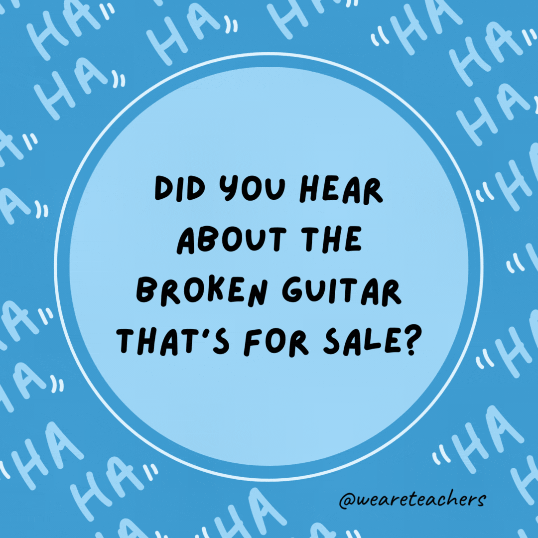 Did you hear about the broken guitar that's for sale? It comes with no strings attached.
