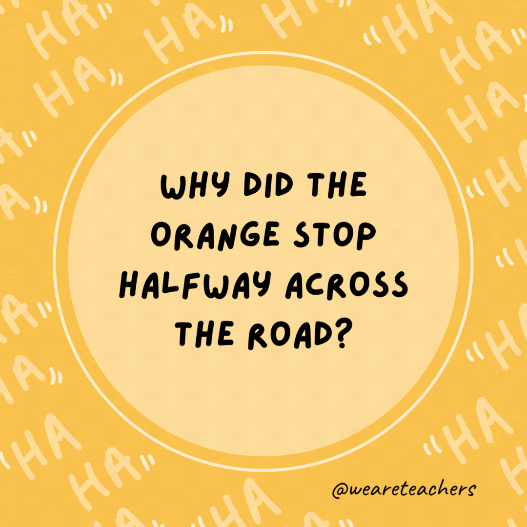 Why did the orange stop halfway across the road? It ran out of juice.
