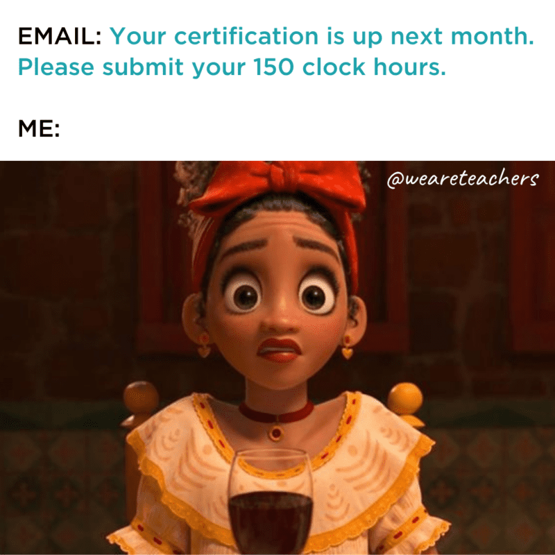 Meme of Dolores with text 'Email: Your certification is up next month. Please submit your 150 clock hours'