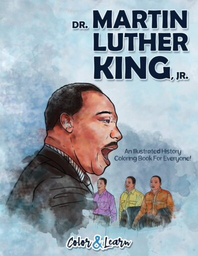 Cover illustration of Dr. Martin Luther King, Jr. An Illustrated History Coloring Book For Everyone