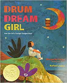 Book cover for Drum Dream Girl: How One Girl's Courage Changed Music as an example of children's books about music as an example of children's books about music as an example of children's books about music