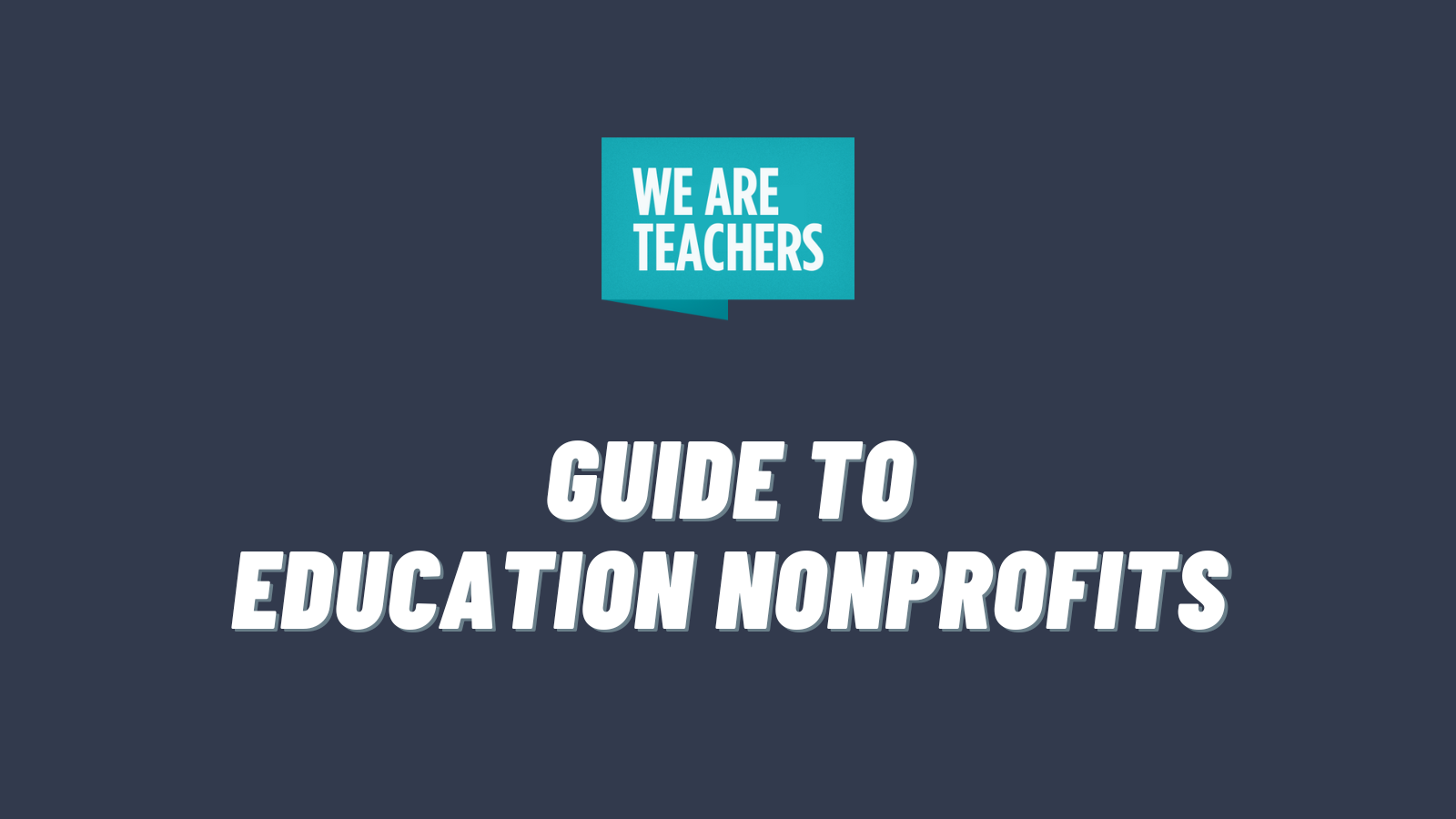 We Are Teachers logo and text that Says Guide to Education Nonprofits.