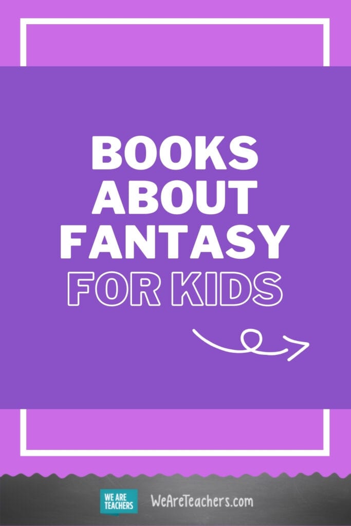 20 Fantasy Books Kids Won't Be Able to Put Down