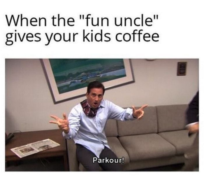 when the fun uncles gives the kids coffee meme