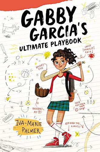 Book cover of Gabby Garcia's Ultimate Playbook by Iva-Marie Palmer, illustrated by Marta Kissi with illustration of girl holding hockey stikc and baseball glove