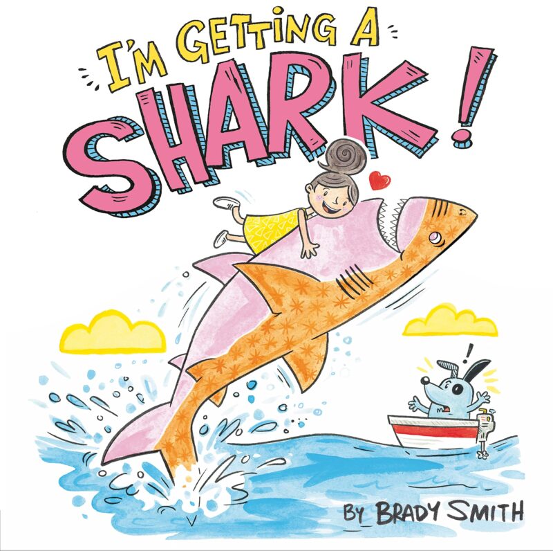 Book cover of I'm Getting a Shark! by Brady Smith with illustration of girl riding a shark, as an example of shark books for kids in ocean