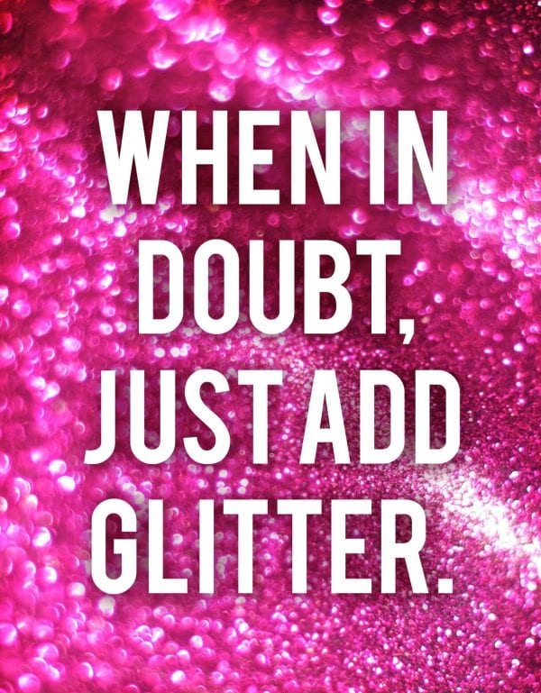 When in doubt, just add glitter.