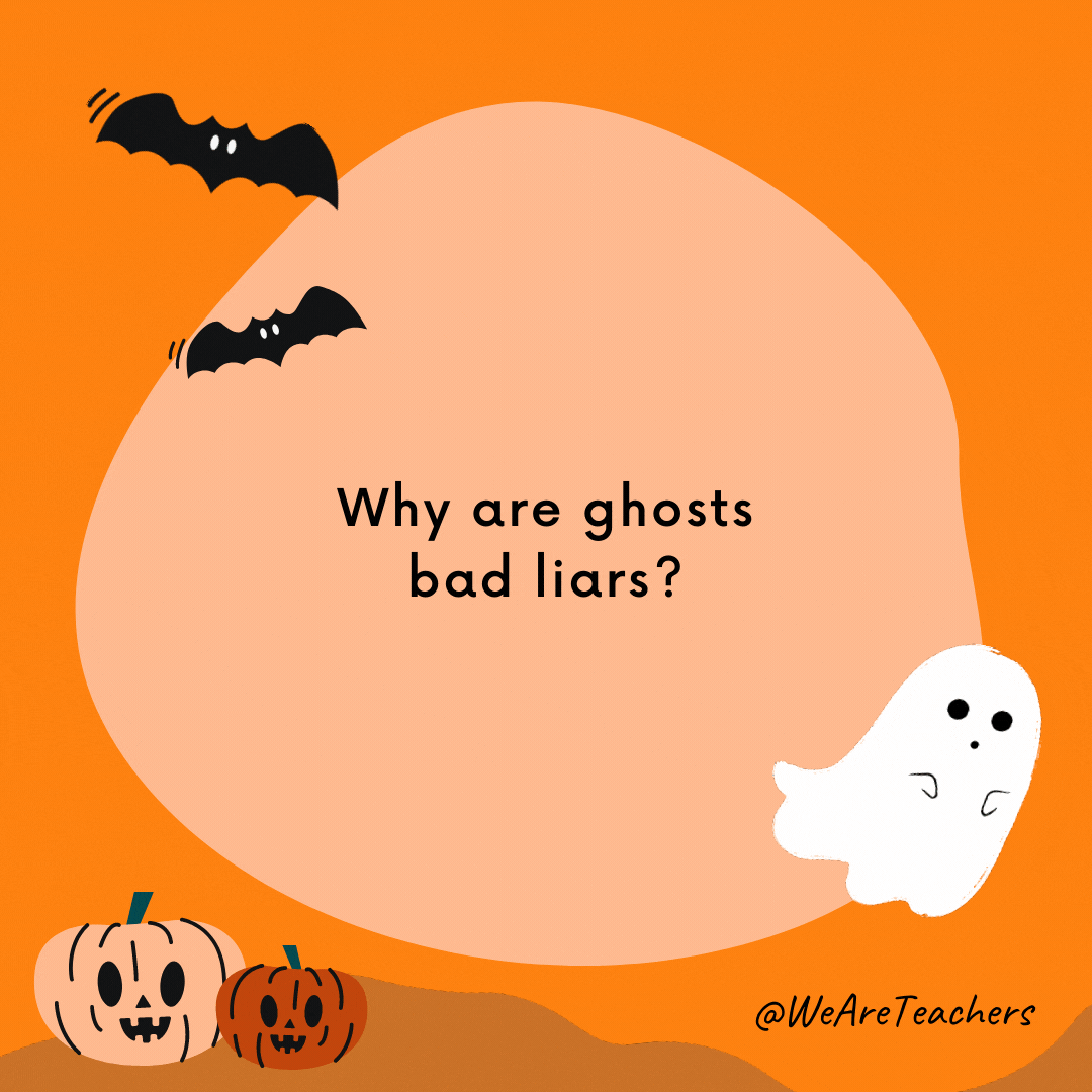 Why are ghosts bad liars?