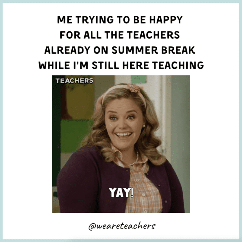 Happy for other teachers done with school end-of-school-year memes